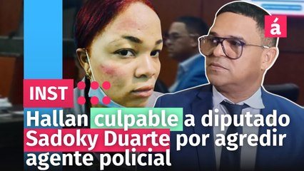 Hallan culpable a diputado Sadoky Duarte por agredir agente policial