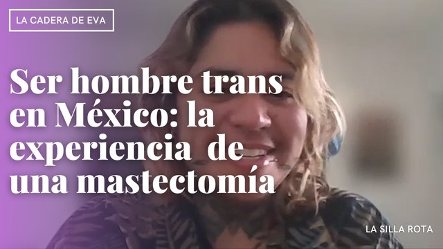 Ser hombre trans en México: la experiencia después de una mastectomía