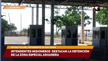 Sala Cinco | Intendentes misioneros destacan la obtención de la zona especial aduanera