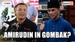 GE15: Amirudin expected to face Azmin in Gombak