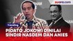 Pidato Jokowi 'Jangan Sembrono Pilih Capres' Dinilai Sindir NasDem dan Anies Baswedan