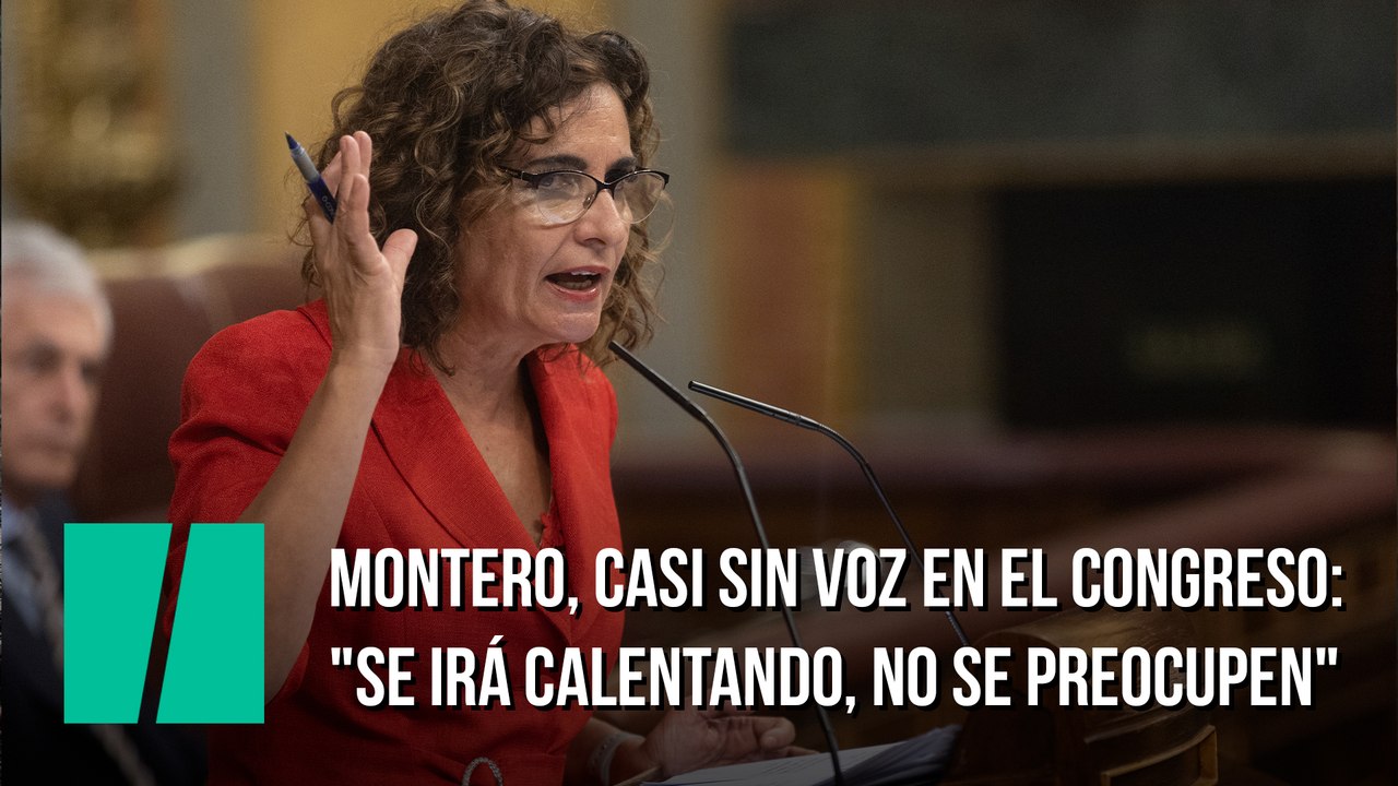 Montero, casi sin voz en el Congreso: "Se irá calentando, no se preocupen"