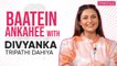 Divyanka Tripathi on self-doubt, stereotyping & finding financial stability post Yeh Hai Mohabbatein