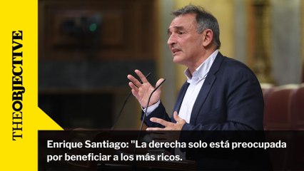 Enrique Santiago: «La derecha solo está preocupada por beneficiar a los más ricos»