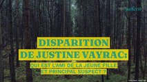 Disparition de Justine Vayrac : qui est l'ami de la jeune fille et principal suspect ?