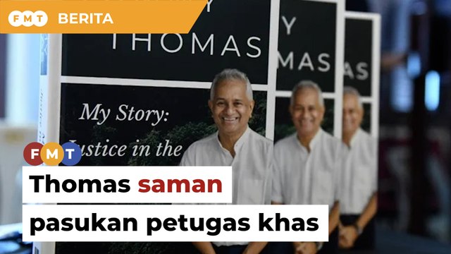 Thomas saman pasukan petugas, kerajaan berhubung laporan memoir