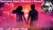 Humnava Mere [Slowed+Reverb] - Jubin Nautiyal | Unplugged song | Lofi Music Vibes | Bollywood Song