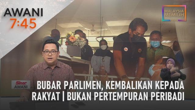 AWANI 7:45 [27/10/2022] - Bubar Parlimen, kembalikan kepada rakyat | Bukan pertempuran peribadi