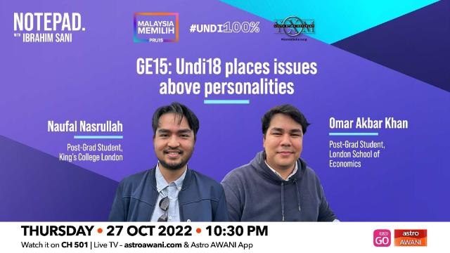 Notepad with Ibrahim Sani: GE15 | Undi18 places issues above personalities