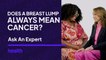 Does A Breast Lump Always Mean Cancer?
