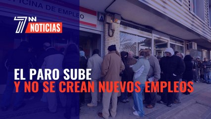 El paro sube y no se crean nuevos empleos