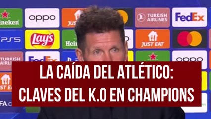 Las claves del K.O. del Atlético en Champions: un dato demoledor y cuatro señalados