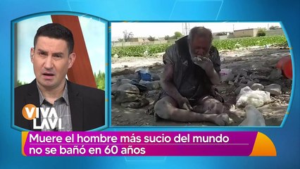 Muere el hombre más sucio del mundo; no se bañó durante 60 años