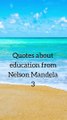 Quotes about education from Nelson Mandela 3