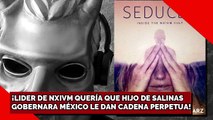 ¡LÍDER DE NEXIVM QUERÍA QUE EL HIJO DE SALINAS GOBERNARA MÉXICO PERO LE DAN CADENA PERPETUA!!