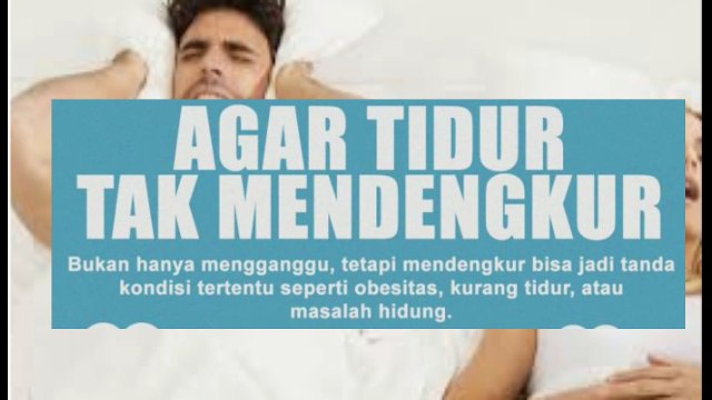 Kiat-Kiat Ampuh Mengatasi Kebiasaan Mendengkur saat Tidur ternyata mudah sekali