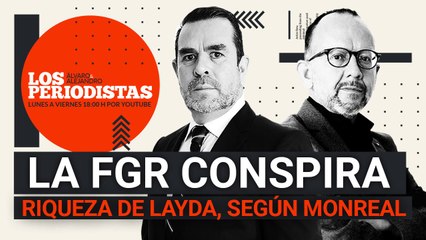 #EnVivo | #LosPeriodistas | La FGR conspira en caso Ayotzinapa | La riqueza de Layda, según Monreal