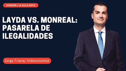 Layda vs. Monreal:  pasarela de ilegalidades