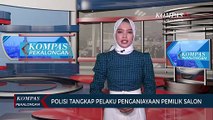 Polisi Tangkap Pelaku Penganiayaan Pemilik Salon