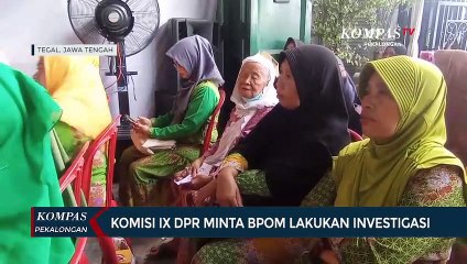 Komisi IX DPR Minta BPOM Lakukan Investigasi