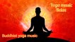 Yoga music Relax,Buddhist yoga music,Meditations music,Relaxing music