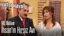 İhsan'ın hırsız avı - Tatlı Hayat 68. Bölüm