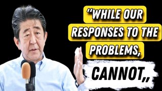 Shinzo Abe 21 Most memorable quotes by former (Japan Prime Minister)
