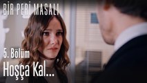 Hoşça kal... - Bir Peri Masalı 5. Bölüm