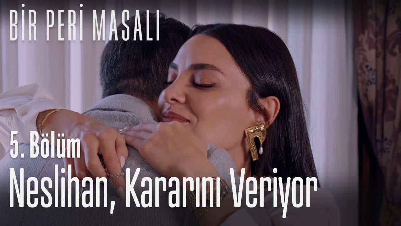 Neslihan kararını veriyor - Bir Peri Masalı 5. Bölüm