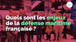 Quels enjeux pour la défense maritime française ?