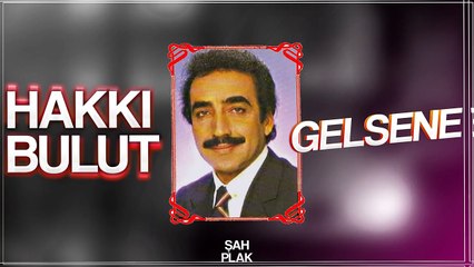 Hakkı Bulut - Gelsene [ Şah Plak ] #hakkibulut