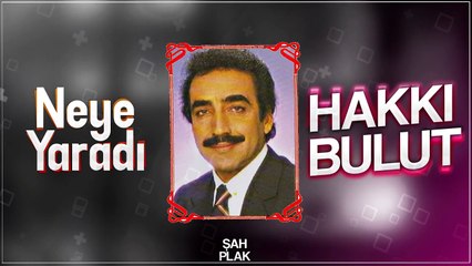 Hakkı Bulut - Neye Yaradı [ Şah Plak ] #hakkibulut