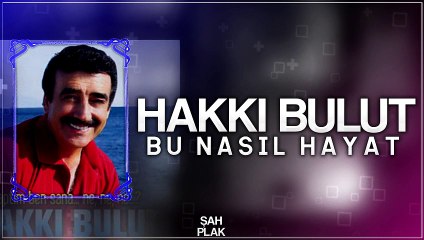 Hakkı Bulut - Bu Nasıl Hayat [ Şah Plak ] #hakkibulut