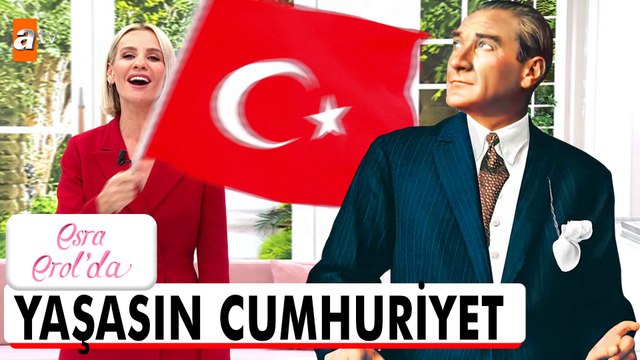 29 Ekim Cumhuriyet Bayramımız kutlu olsun! - Esra Erol'da 28 Ekim 2022