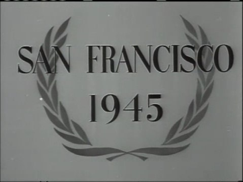 Founding of the United Nations - San Francisco 1945 | Archives | United Nations
