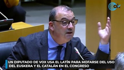 Un diputado de Vox usa el latín para mofarse del uso del euskera y el catalán en el Congreso
