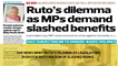 The News Brief: Ruto's dilemma as legislators push for restoration of slashed perks