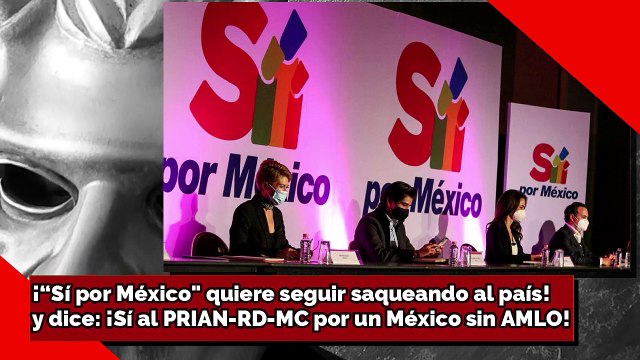 ¡Sí al PRIAN-RD-MC por un México sin AMLO!