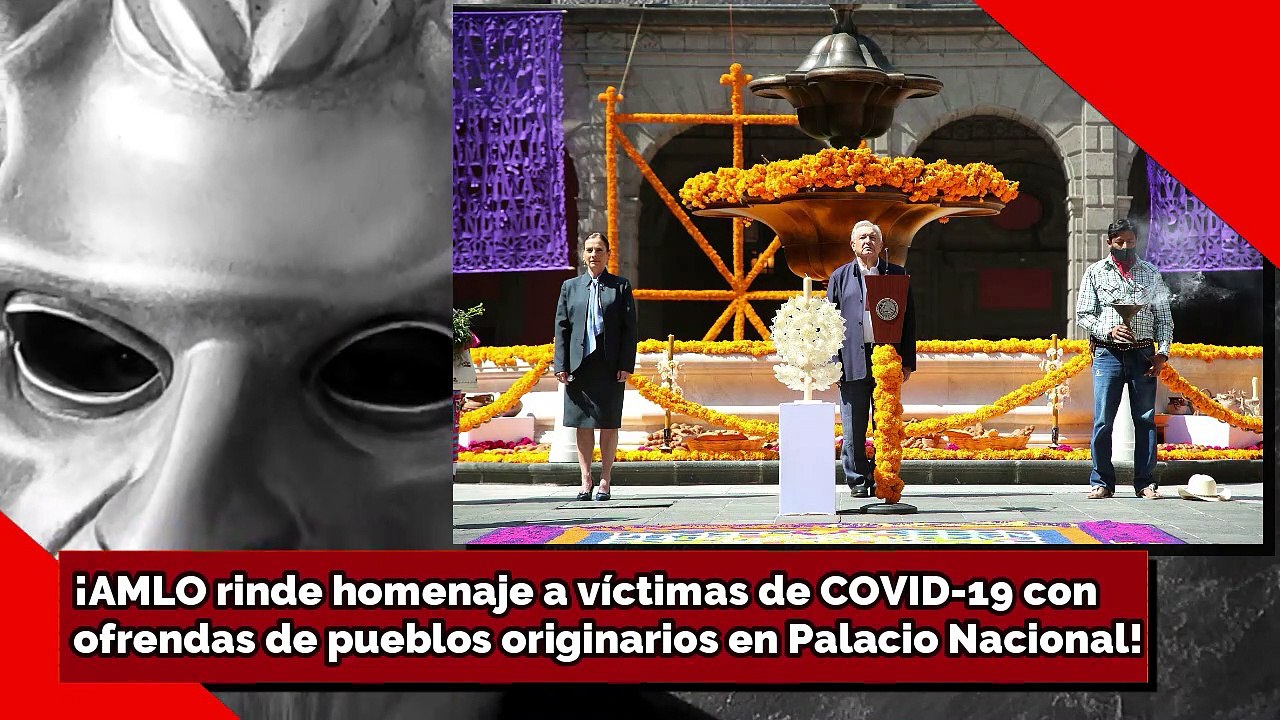 ¡AMLO rinde homenaje a víctimas de COVlD-19 con ofrendas de pueblos originarios en Palacio Nacional!