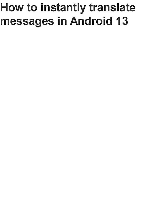 TRANSLATE & PAINT ONLINE : How to instantly translate messages in Android 13, then....