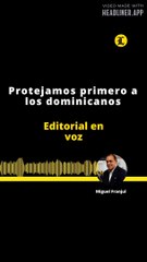 Editorial: Protejamos primero a los dominicanos