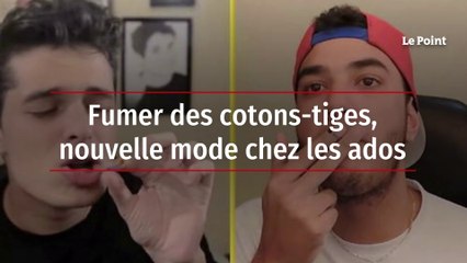 Fumer des cotons-tiges, nouvelle mode chez les ados