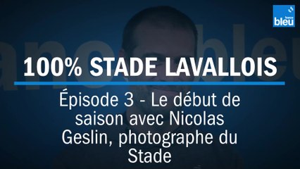 100% Stade Lavallois : Episode 3 - Retour sur le début de saison avec le photographe officiel Nicolas Geslin