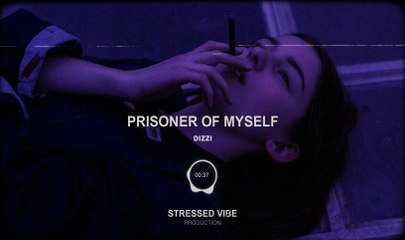 Dizzi - PRISONER OF MYSELF (Stressed Vibe)