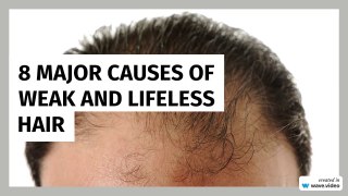 8 Major Causes of Weak and Lifeless Hair