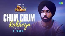 MUSIC SQUAD | Chum Chum Rakheya  |   B Praak   X_ Oye Makhna _X  Ammy Virk   X_ Tania  X_Simerjit Singh_ | New Punjabi Song | 2022