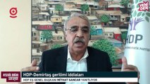 HDP Eş Genel Başkanı Mithat Sancar'dan Selahattin Demirtaş açıklaması