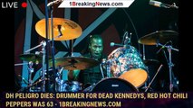 DH Peligro Dies: Drummer For Dead Kennedys, Red Hot Chili Peppers Was 63 - 1breakingnews.com