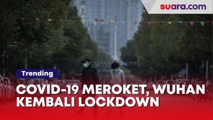 Wuhan Kembali Lockdown Bersama Puluhan Kota di China, Covid-19 Meroket
