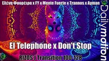 Ελένη Φουρέιρα x FY x Mente Fuerte x Trannos x Ayman - El Telephone x Don't Stop (RIZOS J Transition 100-128)